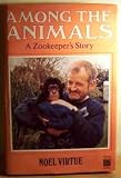 Among the Animals: A Zookeeper's Story