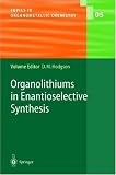 Organolithiums in Enantioselective Synthesis (Topics in Organometallic Chemistry)