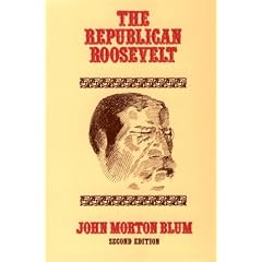 The Republican Roosevelt, Second Edition (Harvard Paperback; HP 114)