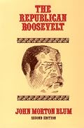The Republican Roosevelt, Second Edition (Harvard Paperback; HP 114)
