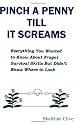 Pinch A Penny Till It Screams: Everything You Wanted To Know About Frugal Survival Skills But Didn't Know Where To Look