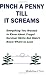Pinch A Penny Till It Screams: Everything You Wanted To Know About Frugal Survival Skills But Didn't Know Where To Look by Madeline Clive