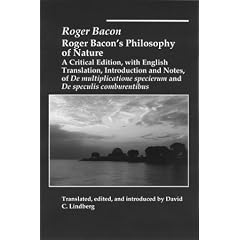 Roger Bacon's Philosophy of Nature: A Critical Edition, With English Translation, Introduction, and Notes, of De Multiplicatione Specierum and De Speculis Comburentibus