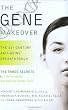 The Gene Makeover: The 21st Century Anti-Aging Breakthrough