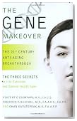 The Gene Makeover: The 21st Century Anti-Aging Breakthrough