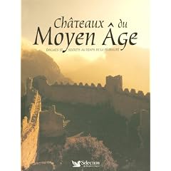 Ch�teaux du Moyen Age : Enigmes et secrets au temps de la f�odalit�