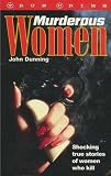 Murderous Women: Shocking True Stories of Women Who Kill (True Crime Series)