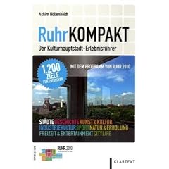 RuhrKompakt: Der Kulturhauptstadt-Erlebnisf�hrer - Mit dem Programm von RUHR.2010
