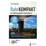 RuhrKompakt: Der Kulturhauptstadt-Erlebnisf�hrer - Mit dem Programm von RUHR.2010von "Achim N�llenheidt"