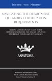 Navigating the Department of Labor's Certification Requirements: Leading Lawyers on Key Stages in the Certification Process, the Role of Employers, and Recent Trends and Developments