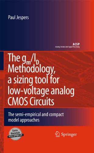 The gm/ID Methodology, a sizing tool for low-voltage analog CMOS Circuits: The semi-empirical and compact model approaches (Analog Circuits and Signal Processing)