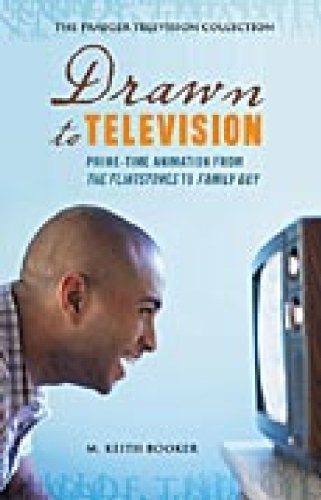 Drawn to Television: Prime-Time Animation from The Flintstones to Family Guy (The Praeger Television Collection)