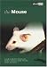 The Mouse: A Guide to Selection, Housing, Care, Nutrition, Behaviour, Health, Breeding, Species and Colours (About Pets)