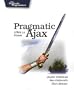 Pragmatic Ajax: A Web 2.0 Primer