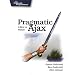 Pragmatic Ajax: A Web 2.0 Primer