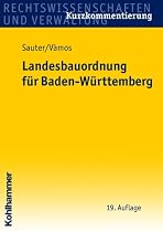 Landesbauordnung für Baden-Württemberg: mit Rechtsverordnungen, Verwaltungsvorschriften, Bekanntmachungen und Fundstellenverzeichnis