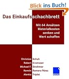 Das Einkaufsschachbrett: Mit 64 Ans�tzen Materialkosten senken und Wert schaffen