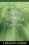 A Brief Guide For Teaching Millennial Learners