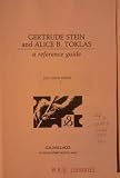 Gertrude Stein and Alice B. Toklas: A reference guide (A Reference guide to literature)
