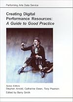 A Guide to Good Practice: Creating Digital Performance Resources (AHDS Guides to Good Practice)