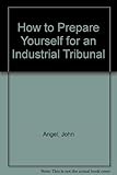 How to prepare yourself for an industrial tribunal