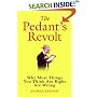 The Pedant's Revolt: Why Most Things You Think Are Right Are Wrong