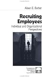 Recruiting Employees: Individual and Organizational Perspectives (Foundations for Organizational Science)