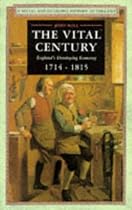 The Vital Century: England's Developing Economy, 1714-1815 (Social and Economic History of England)