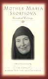 Mother Maria Skobtsova: Essential Writings (Modern Spiritual Masters)
