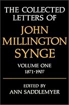 The Collected Letters of John Millington Synge: Volume 1: 1871-1907