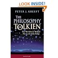 The Philosophy of Tolkien: The Worldview Behind The "Lord of the Rings"