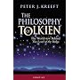 The Philosophy of Tolkien: The Worldview Behind The Lord of the Rings