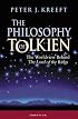The Philosophy of Tolkien: The Worldview Behind The Lord of the Rings