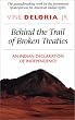Behind the Trail of Broken Treaties: An Indian Declaration of Independence
