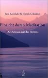 Einsicht durch Meditation: Die Achtsamkeit des Herzens