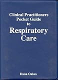 Clinical Practitioner s Pocket Guide to Respiratory Care