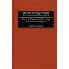 Problem-Solving Processes in Humans and Computers: Theory and... by  Morton Wagman