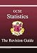 GCSE Statistics: The Revision Guide