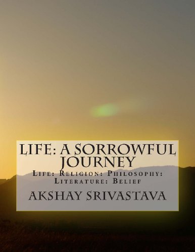 Life: A Sorrowful Journey: Religion: Philosophy: Literature: Belief