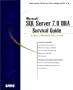Microsoft SQL Server 7 DBA Survival Guide