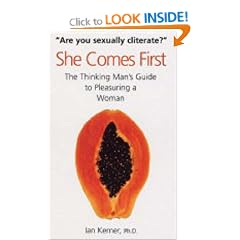 She Comes First: The Thinking Man's Guide to Pleasuring a Woman