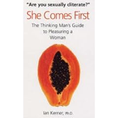 She Comes First: The Thinking Man's Guide to Pleasuring a Woman