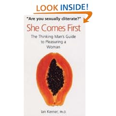 She Comes First: The Thinking Man's Guide to Pleasuring a Woman