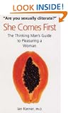 She Comes First: The Thinking Man's Guide to Pleasuring a Woman