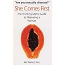 She Comes First: The Thinking Man's Guide to Pleasuring a Woman