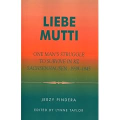 Liebe Mutti: One Man's Struggle to Survive in KZ Sachsenhausen, 1939-1945