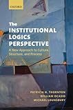 The institutional logics perspective : a new approach to culture, structure and process