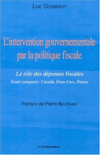 L'intervention gouvernementale par la politique fiscale : Le rôle des dépenses fiscales Etude comparée : Canada, Etats-Unis, France