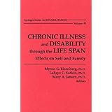 chronic illness and disability through the life span effects on self and family springer series on rehabilitation