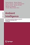 Ambient intelligence : First International Joint Conference, AmI 2010, Malaga, Spain, November 10-12, 2010 : proceedings